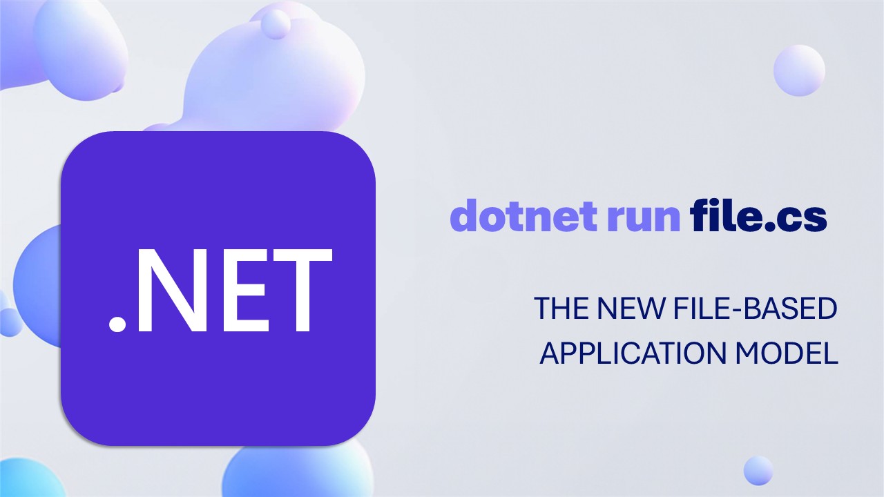 dotnet run file.cs: The new file-based application model